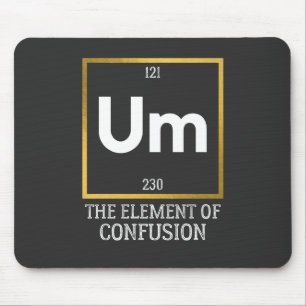 Um The Element of Verwirrung T-Shirt Mousepad