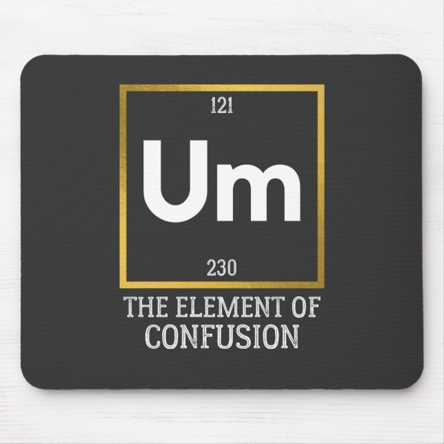 Um The Element of Verwirrung T-Shirt Mousepad (Vorne)