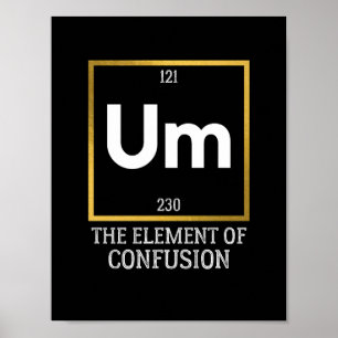 Um The Element of Verwirrung T-Shirt Poster