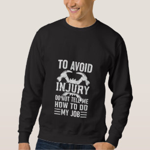 Um Verletzungen zu vermeiden, sagen Sie mir nicht, Sweatshirt