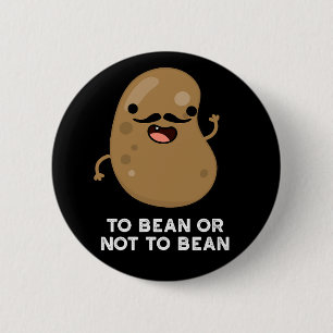 Um zu bedienen oder nicht zu bean Shakespeare pun Button