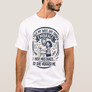 Umarm ihre Fehler, also hat sie mich umarmt T-Shirt