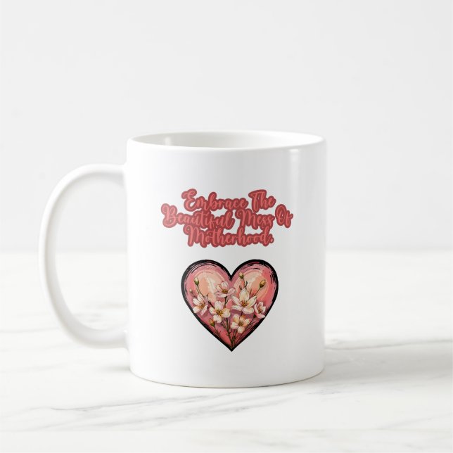 Umarme das schöne Chaos der Mutterschaft Kaffeetasse (Links)