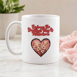 Umarme das schöne Chaos der Mutterschaft Kaffeetasse