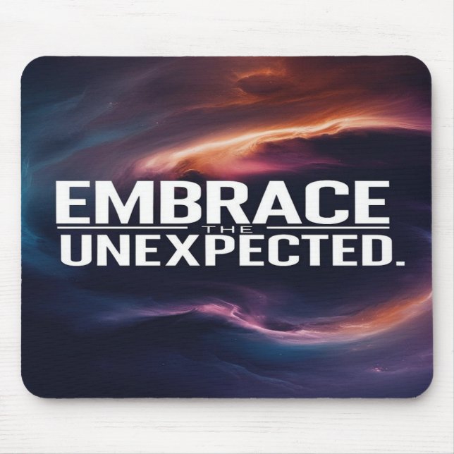 Umarme das Unerwartete Mousepad (Vorne)