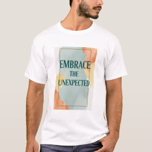 Umarme das Unerwartete Option 2 T-Shirt