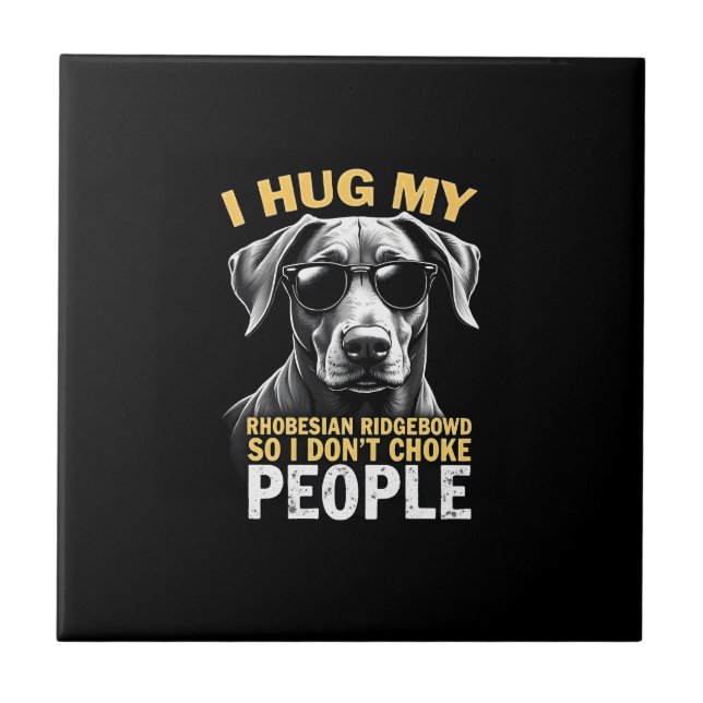 Umarme meinen Rhodesian Ridgeback, damit ich Leute Fliese (Vorderseite)