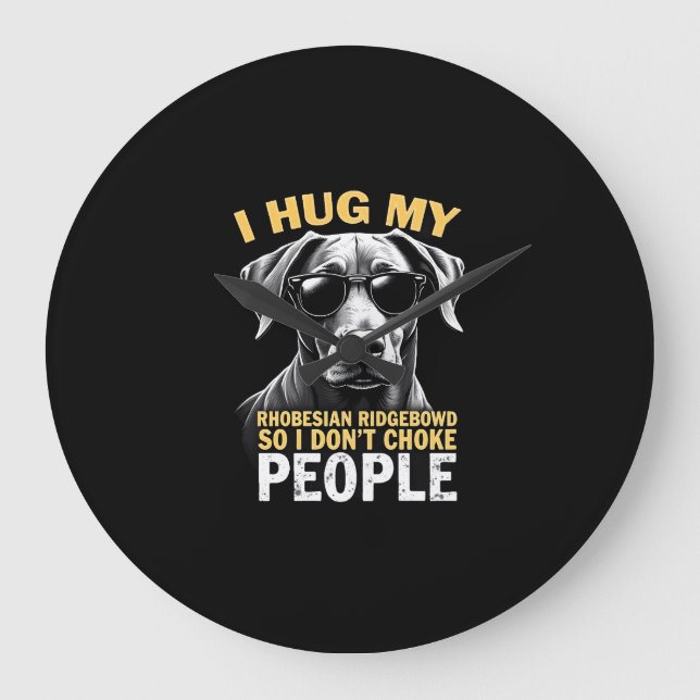Umarme meinen Rhodesian Ridgeback, damit ich Leute Große Wanduhr (Vorderseite)