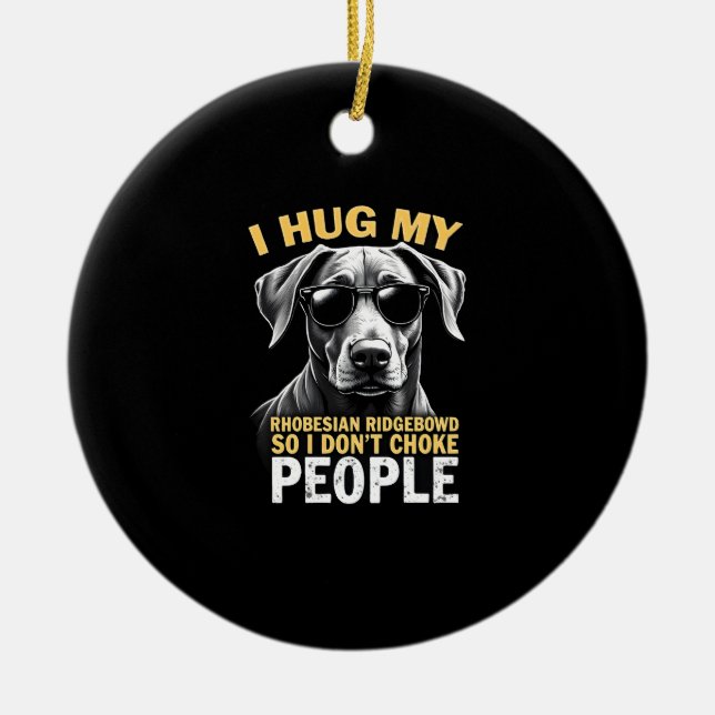 Umarme meinen Rhodesian Ridgeback, damit ich Leute Keramik Ornament (Vorne)