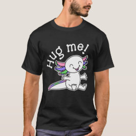 Umarme mich! Niedliches Axolotl in den Farben des T-Shirt