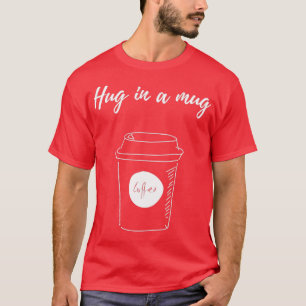 Umarmen in Tasse Kaffee 2 T-Shirt