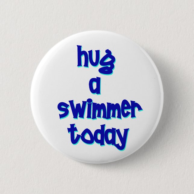 Umarmen Sie einen Schwimmer heute Button (Vorderseite)