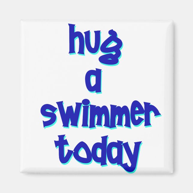 Umarmen Sie heute ein Schwimmer Magnet (Vorne)