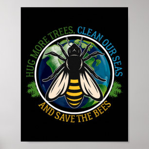 Umarmen Sie mehr Bäume saubere Meere Rette Bienen Poster