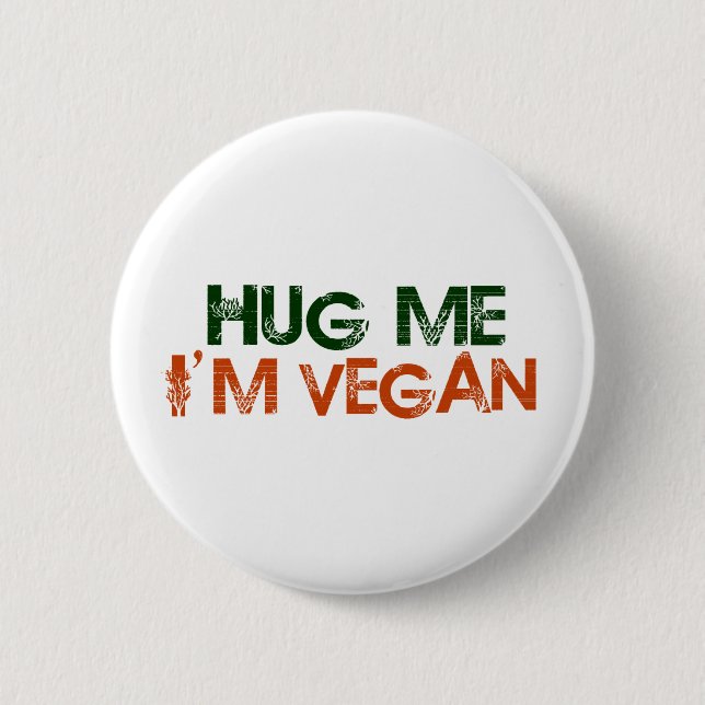 Umarmen Sie mich, den ich vegan bin Button (Vorderseite)