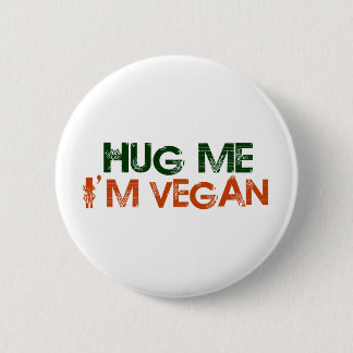 Umarmen Sie mich, den ich vegan bin Button
