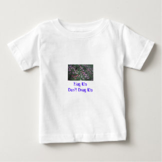 Umarmen Sie mich Drogen beimischen mich nicht Baby T-shirt