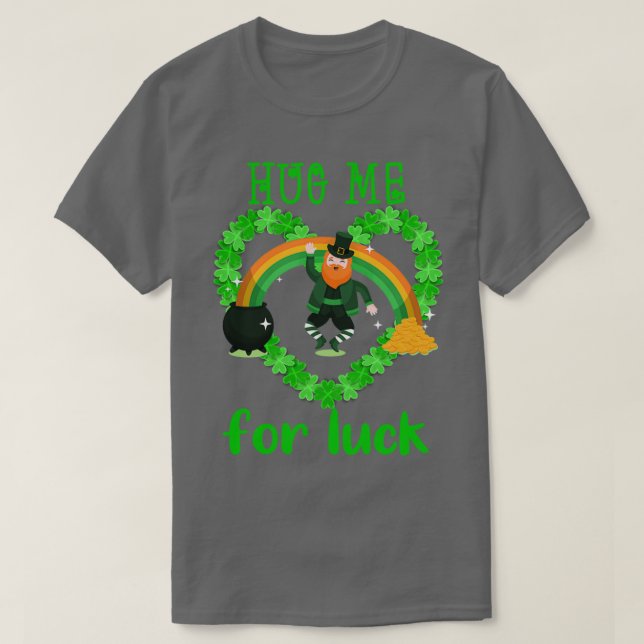 Umarmen Sie mich für Glück 17. März st Patricks Ta T-Shirt (Design vorne)
