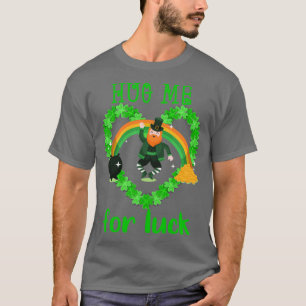 Umarmen Sie mich für Glück 17. März st Patricks Ta T-Shirt