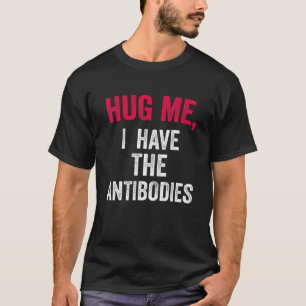Umarmen Sie mich, ich habe die Antikörper Funny Ph T-Shirt