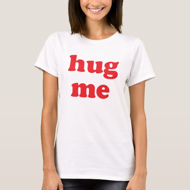 Umarmen Sie mich rot T-Shirt (Vorderseite)