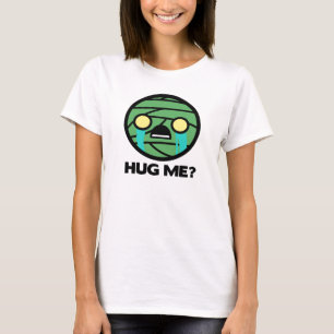 Umarmen Sie mich? T-Shirt