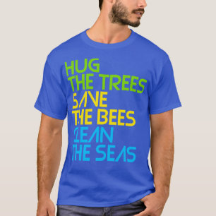 Umarmung der Bäume Rette die Bienen die Meere rein T-Shirt