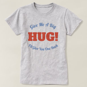 UMARMUNG! Gib mir eine große Umarmung und ich gebe T-Shirt