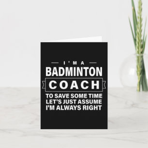 Ume, ich bin immer richtig - Funny Dminton Coach Karte