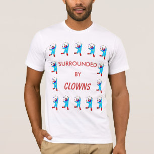 Umgeben durch Clowns T-Shirt