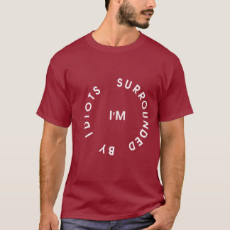 Umgeben durch Idioten T-Shirt