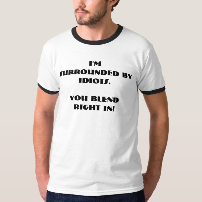 Umgeben durch Idioten T-Shirt (Vorderseite)