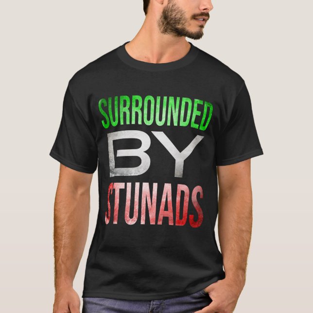 Umgeben von Stunads Funny Italy Redewendungen T-Shirt (Vorderseite)