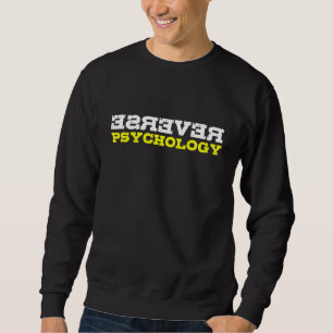 Umgekehrte Psychologie Lustig Sarkastisch Psycholo Sweatshirt