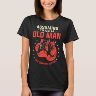 Uming, dass ich nur ein alter Mann bin, war Ihr er T-Shirt