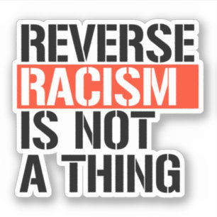 Umkehrender Rassismus ist keine Sache Aufkleber