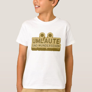 Umlaute sind wunderschön schön Geman Language UMLA T-Shirt