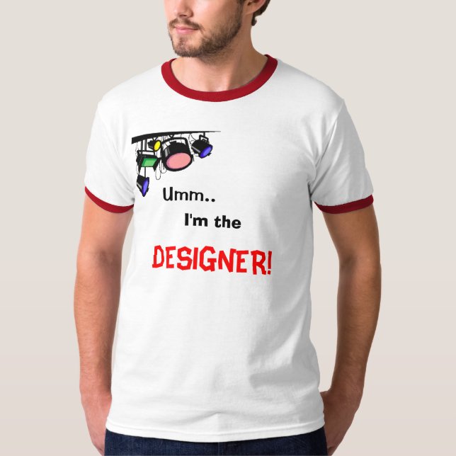 Umm. , Bin ich, DESIGNER! T-Shirt (Vorderseite)