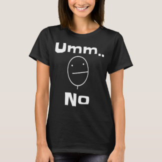 Umm No Sarcastic Sassy Sprichwort Joke T-Shirt