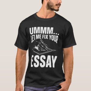 Ummm Ließ mir, deinen Essay zu reparieren, Coach z T-Shirt