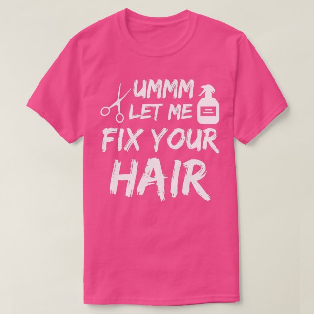 Ummm Ließ mir, deinen Haarschnitt für Friseur zu r T-Shirt (Design vorne)
