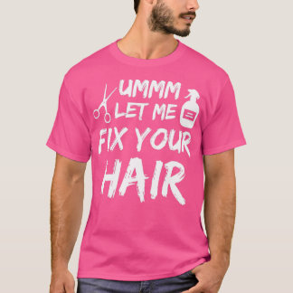 Ummm Ließ mir, deinen Haarschnitt für Friseur zu r T-Shirt
