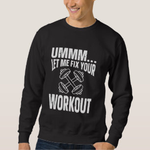Ummm Ließ mir, Ihr Workout, Ihren Personal Trainer Sweatshirt