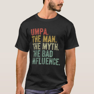 Umpa Der Mensch Der Mythos Der schlechte Einfluss T-Shirt