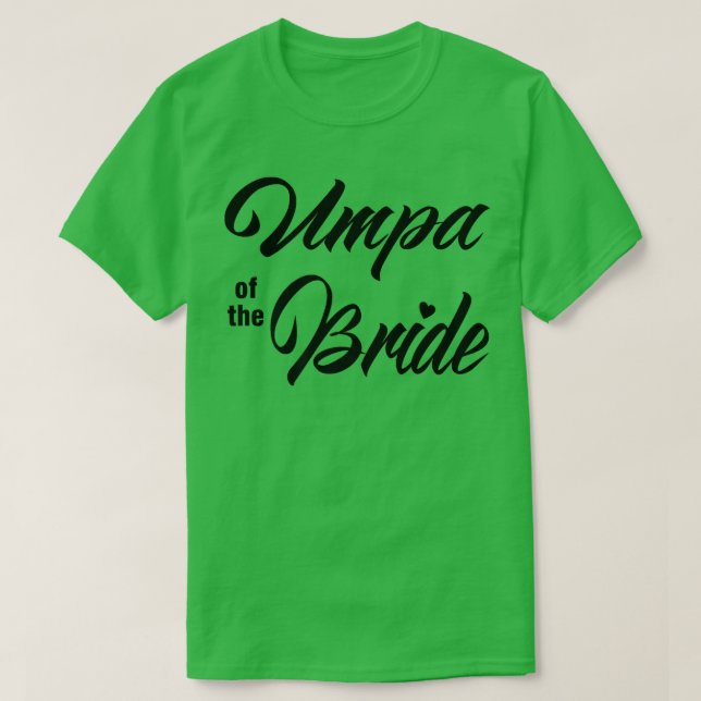 Umpa of Bride Wedding Party Matching Brautparty T-Shirt (Design vorne)