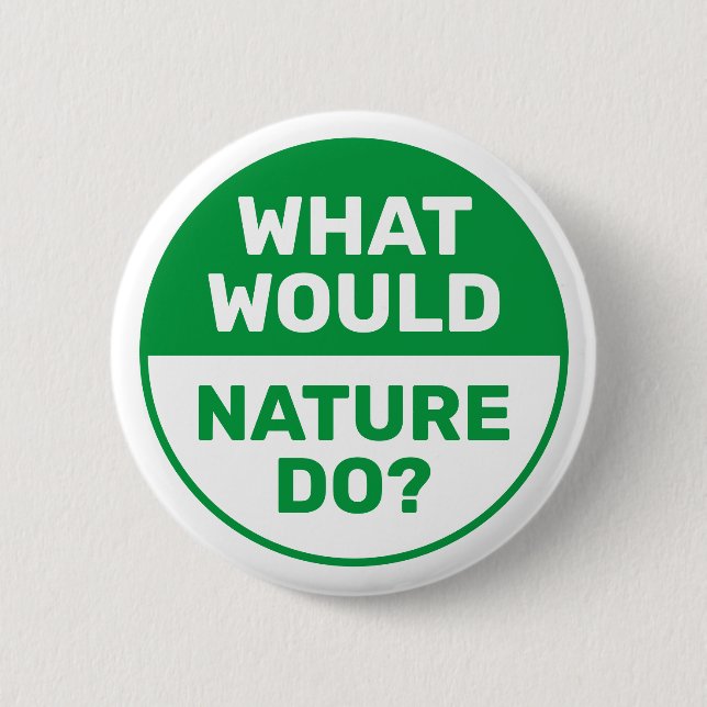 Umwelt "Was würde die Natur tun?" progressiv Button (Vorderseite)