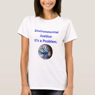 Umweltgerechtigkeit - das ist ein Problem T-Shirt