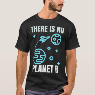 Umweltschutz Es gibt keinen Planeten B T-Shirt