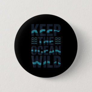 Umweltschutzbotschaft Ozean wild halten Button