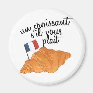 Un Croissant S'il Vous Plait - French Food Magnet